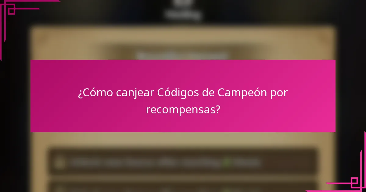 ¿Cómo canjear Códigos de Campeón por recompensas?
