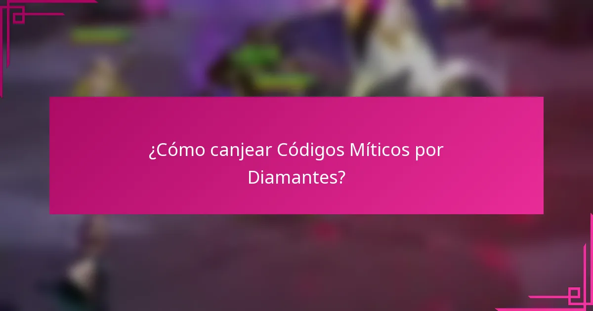 ¿Cómo canjear Códigos Míticos por Diamantes?