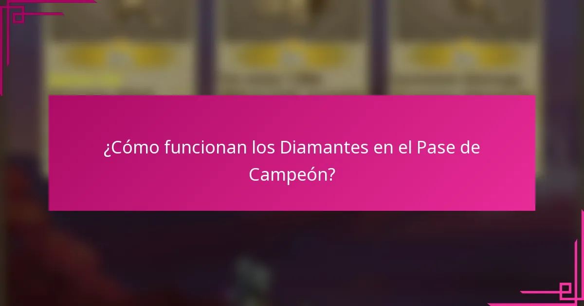 ¿Cómo funcionan los Diamantes en el Pase de Campeón?