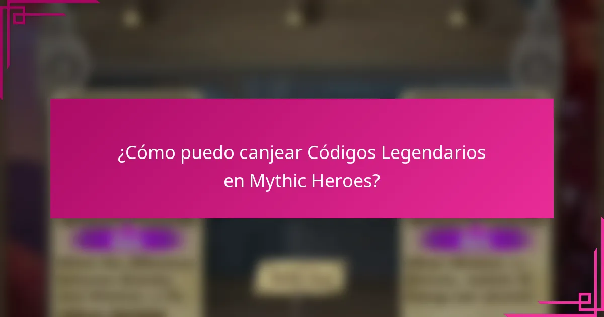 ¿Cómo puedo canjear Códigos Legendarios en Mythic Heroes?