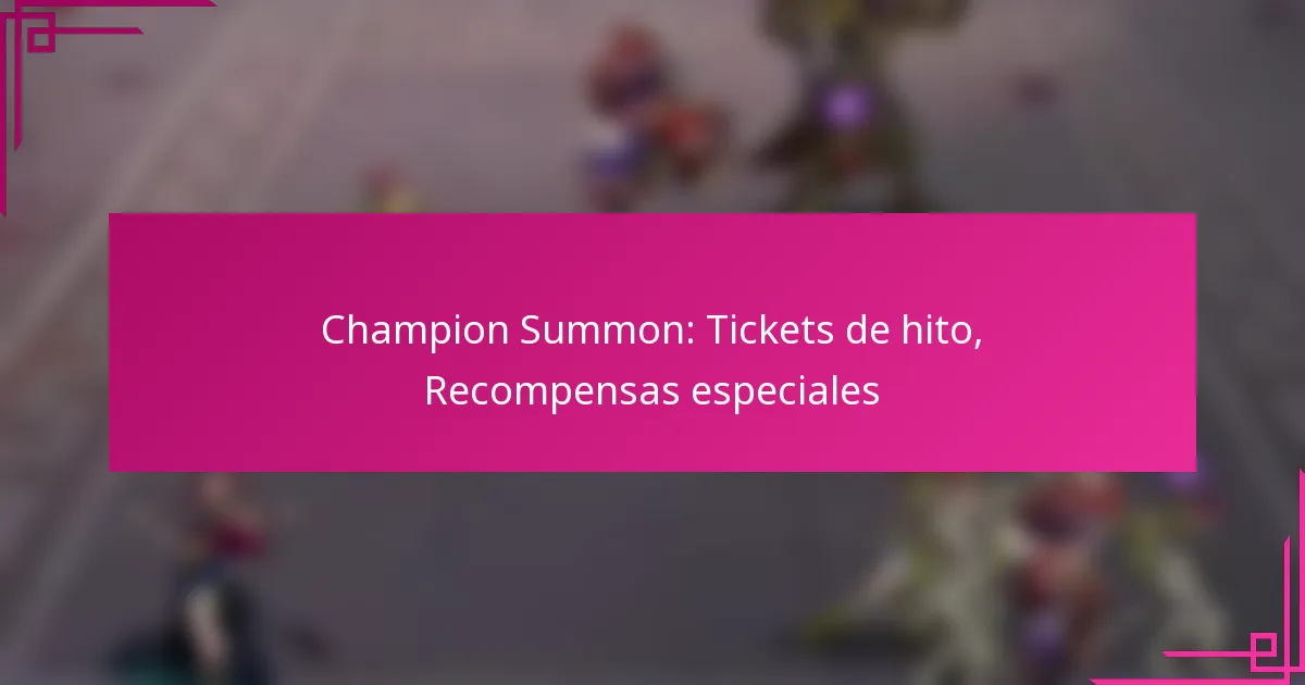 Champion Summon: Tickets de hito, Recompensas especiales