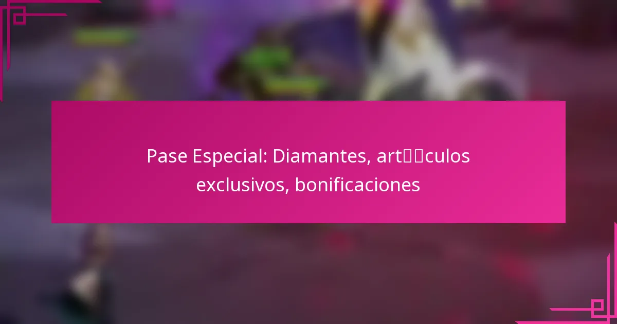 Pase Especial: Diamantes, artículos exclusivos, bonificaciones