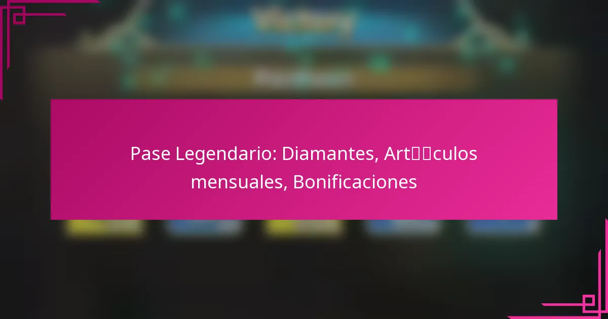 Pase Legendario: Diamantes, Artículos mensuales, Bonificaciones