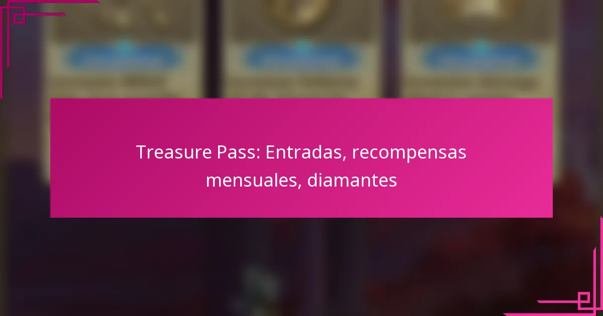 Treasure Pass: Entradas, recompensas mensuales, diamantes