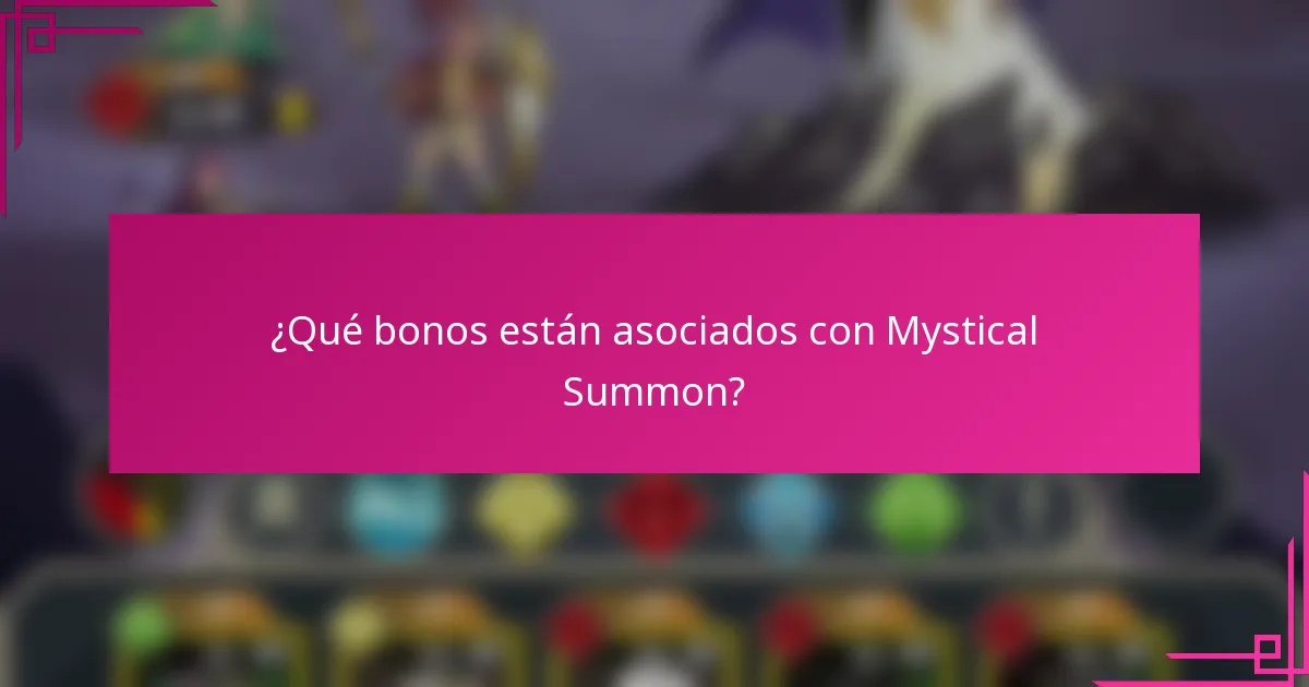 ¿Qué bonos están asociados con Mystical Summon?