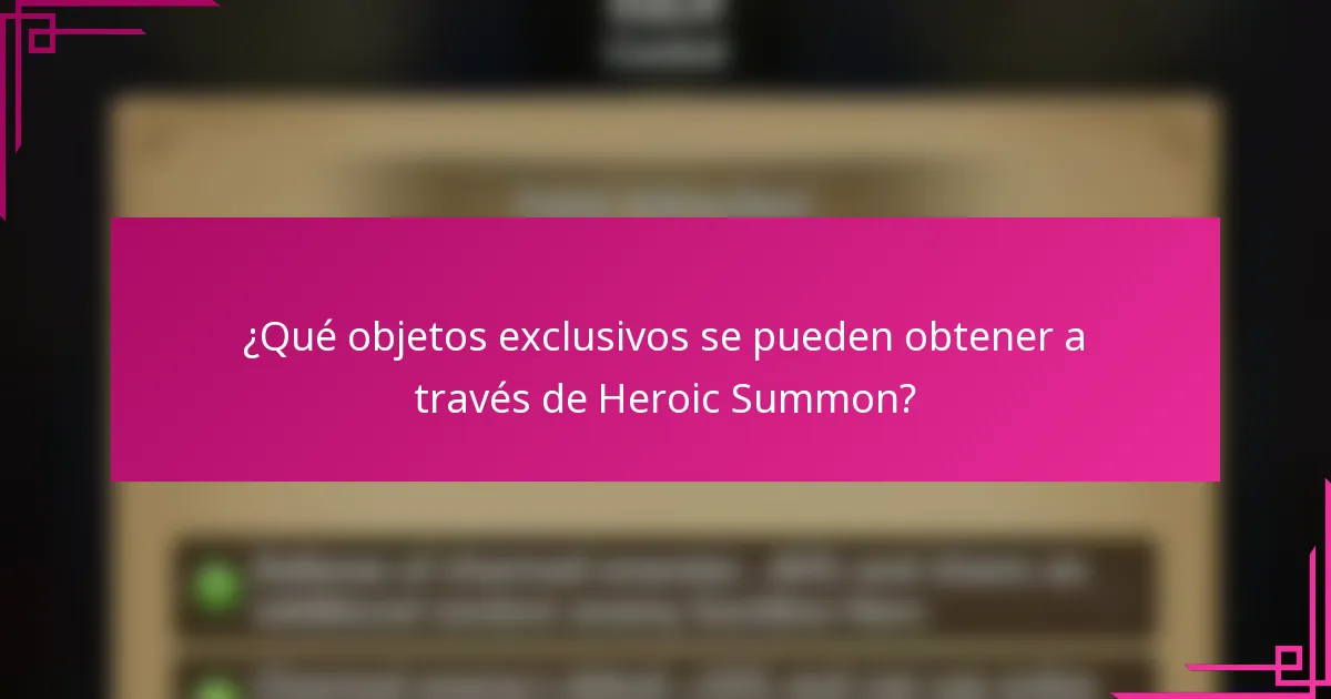 ¿Qué objetos exclusivos se pueden obtener a través de Heroic Summon?