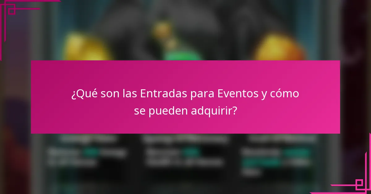 ¿Qué son las Entradas para Eventos y cómo se pueden adquirir?