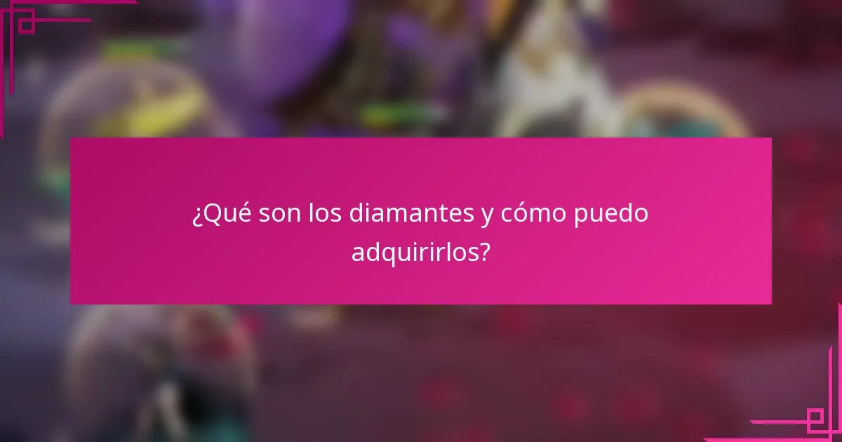 ¿Qué son los diamantes y cómo puedo adquirirlos?